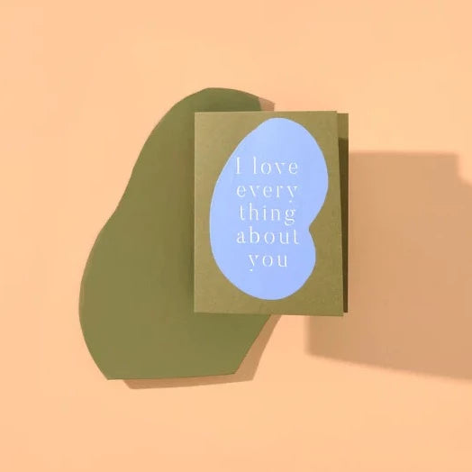 I love everything about you