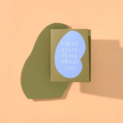 I love everything about you